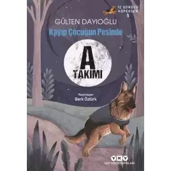 İz Sürücü Köpekler 5 – A Takımı – Kayıp Çocuğun Peşinde