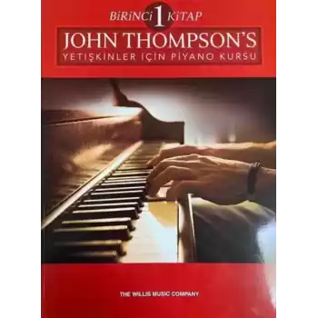John Thompson’s Yetişkinler İçin Piyano Kursu Birinci Kitap