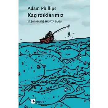 Kaçırdıklarımız  Yaşanmamış Hayata Övgü