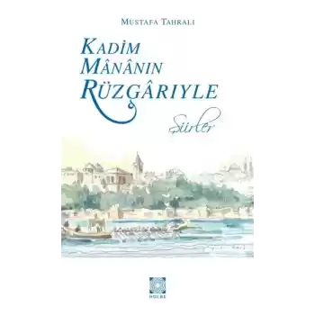 Kadim Mananın Rüzgarıyle - Şiirler
