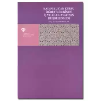 Kadın Kuran Kursu Öğreticilerinde İş ve Aile Hayatının Dengelenmesi