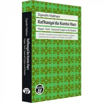 Kafkasyada Kunta Hacı - Hayatı, Tesiri, Tasavvufi Çizgisi ve İki Risalesi
