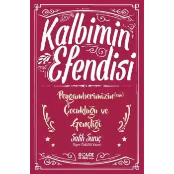 Kalbimin Efendisi - Peygamberimizin Çocukluğu ve Gençliği