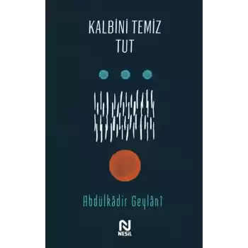 Kalbini Temiz Tut