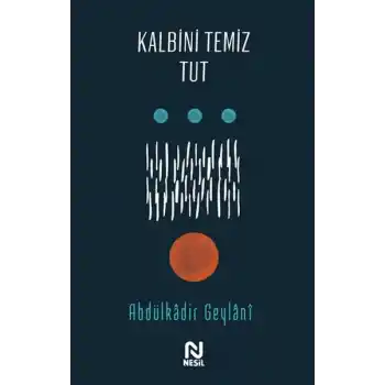 Kalbini Temiz Tut