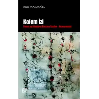 Kalem İzi  Sanat ve Edebiyat Üzerine Yazılar - Konuşmalar