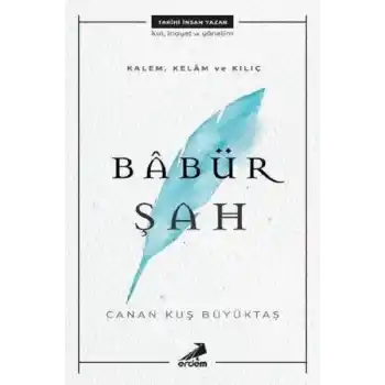 Kalem, Kelam ve Kılıç - Babür Şah