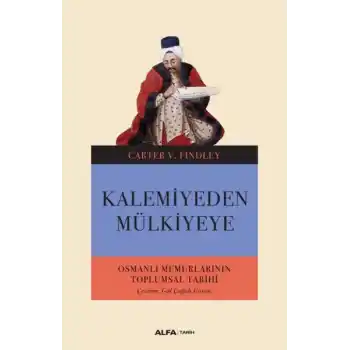 Kalemiyeden Mülkiyeye - Osmanlı Memurlarının Toplumsal Tarihi