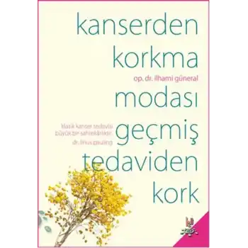 Kanserden Korkma Modası Geçmiş Tedaviden Kork