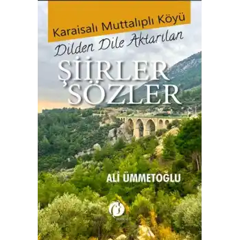 Karaisalı Muttalıplı Köyü Dilden Dile Aktarılan Şiirler Sözler