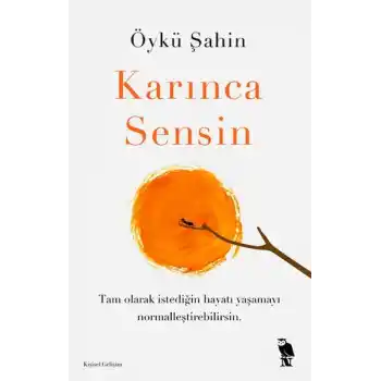 Karınca Sensin