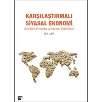 Karşılaştırmalı Siyasal Ekonomi - Devletler, Piyasalar Ve Küresel Kapitalizm