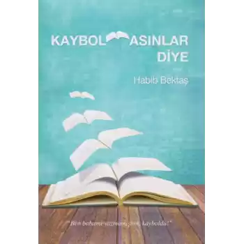 Kaybolmasınlar Diye