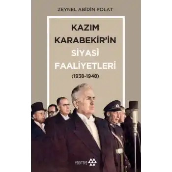 Kazım Karabekir’in Siyasi Faaliyetleri 1938-1948