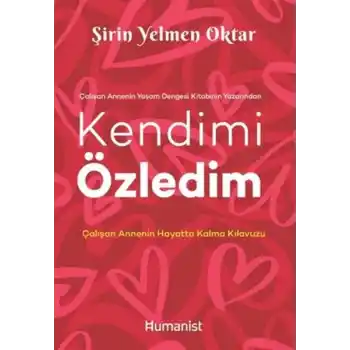 Kendimi Özledim: Çalışan Annenin Hayatta Kalma Kılavuzu