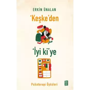 ‘Keşke’den İyi ki’ye