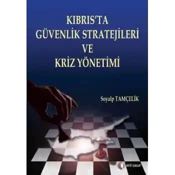 Kıbrısta Güvenlik Stratejileri ve Güvenlik Kriz Yönetimi