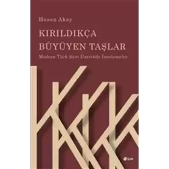 Kırıldıkça Büyüyen Taşlar - Modern Türk Şiiri Üzerinde İncelemeler