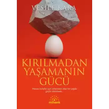 Kırılmadan Yaşamanın Gücü