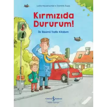 Kırmızıda Dururum! - İlk Resimli Trafik Kitabım