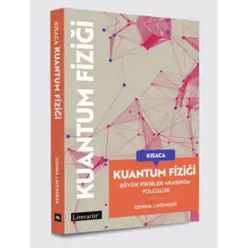Kısaca Kuantum Fiziği Büyük Fikirler Arasında Yolculuk
