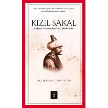 Kızıl Sakal  Barbaros Hayrettin Paşanın Liderlik Sırları