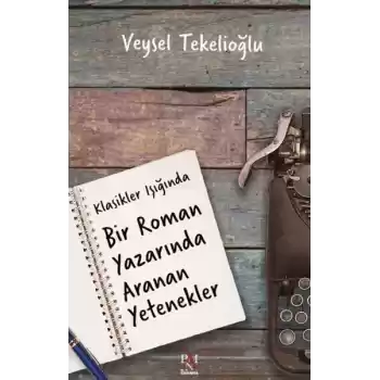 Klasikler Işığında Bir Roman Yazarında Aranan Yetenekler