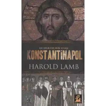 Konstantinapol  Bir İmparatorluğun Doğuşu