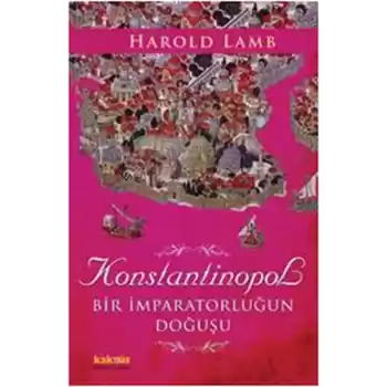 Konstantinopol  Bir İmparatorluğun Doğuşu