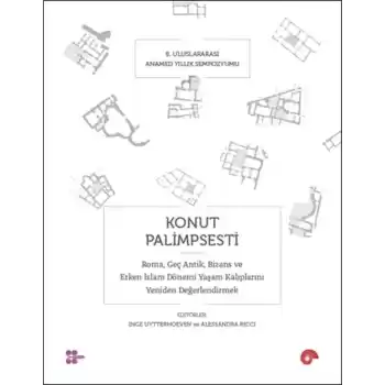 Konut Palimpsesti – Roma, Geç Antik, Bizans ve Erken İslam Dönemi Yaşam Kalıplarını Yeniden Değerlen