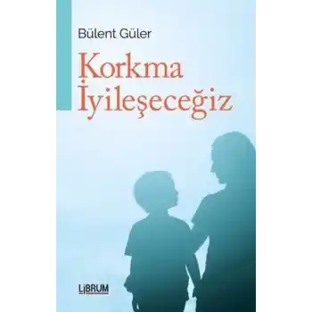Korkma İyileşeceğiz