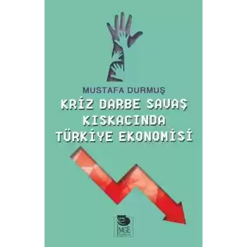 Kriz Darne Savaş Kıskacında Türkiye Ekonomisi