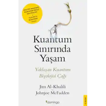 Kuantum Sınırında Yaşam - Yaklaşan Kuantum Biyolojisi Çağı
