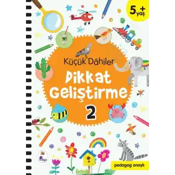 Küçük Dahiler Dikkat Geliştirme 2 - 5+ Yaş (Pedagog Onaylı)