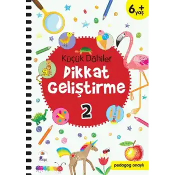Küçük Dahiler Dikkat Geliştirme 2 - 6+ Yaş (Pedagog Onaylı)