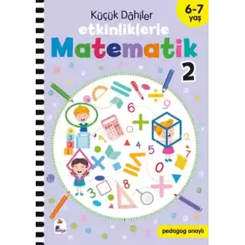 Küçük Dahiler – Etkinliklerle Matematik 2 (6-7 Yaş )
