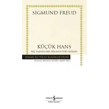 Küçük Hans - Beş Yaşında Bir Oğlanın Fobi Analizi - Hasan Ali Yücel Klasikleri (Ciltli)