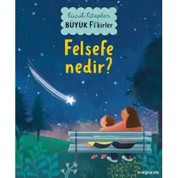 Küçük Kitaplar Büyük Fikirler - Felsefe Nedir?