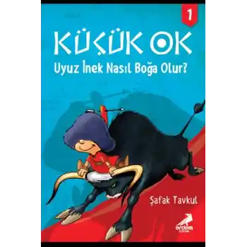 Küçük Ok 1 - Uyuz İnek Nasıl Boğa Olur?