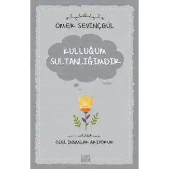 Kulluğum Sultanlığımdır