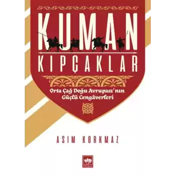 Kuman Kıpçaklar - Orta Çağ Doğu Avrupasının Güçlü Cengaverleri