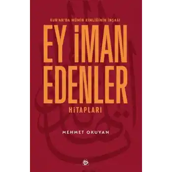 Kuranda Mümin Kimliğinin İnşası - Ey İman Edenler Hitapları