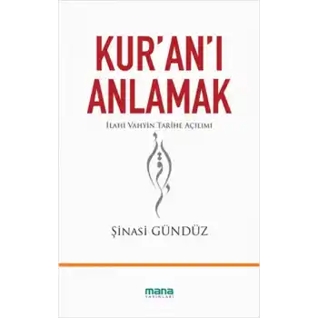 Kuranı Anlamak  İlahi Vahyin Tarihe Açılımı