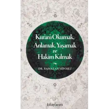 Kuranı Okumak, Anlamak, Yaşamak ve Hakim Kılmak