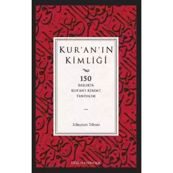 Kuranın Kimliği  150 Başlıkta Kur’an’ı Kerim’i Tanıyalım