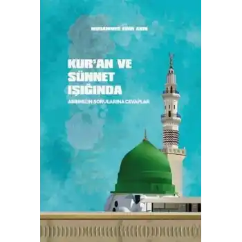 Kuran ve Sünnet Işığında Asrımızın Sorularına Cevaplar