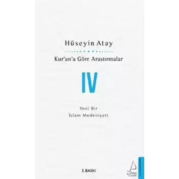 Kur’an’a Göre Araştırmalar IV - Yeni Bir İslam Medeniyeti