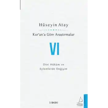 Kur’an’a Göre Araştırmalar VI - Dini Hüküm ve Eylemlerde Değişim