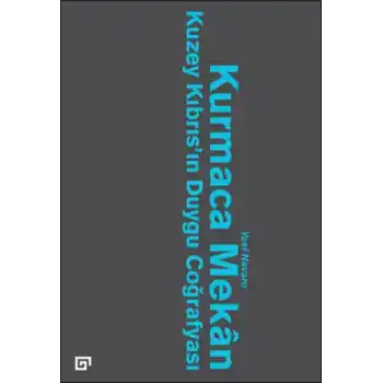 Kurmaca Mekan  Kuzey Kıbrıs’ın Duygu Coğrafyası