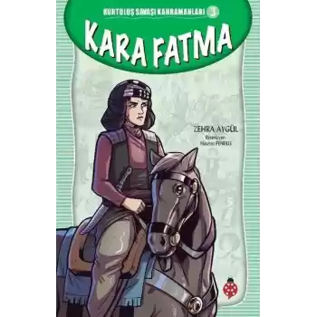 Kurtuluş Savaşı Kahramanları-3 Kara Fatma